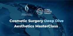 Global Cosmetic Surgery & AACS Deep Dive Aesthetics Masterclass 2022