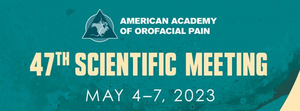 American Academy of Orofacial Pain AAOP 47th Scientific Meeting 2023