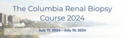 The Columbia Renal Biopsy Course 2024