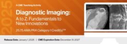 2025 Diagnostic Imaging A to Z Fundamentals to New Innovations