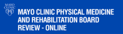 Mayo Clinic Physical Medicine And Rehabilitation Board Review: Clinical Knowledge Review 2023 (Videos + Quiz)