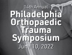 Temple University 14th Annual Philadelphia Orthopaedic Trauma Symposium 2022