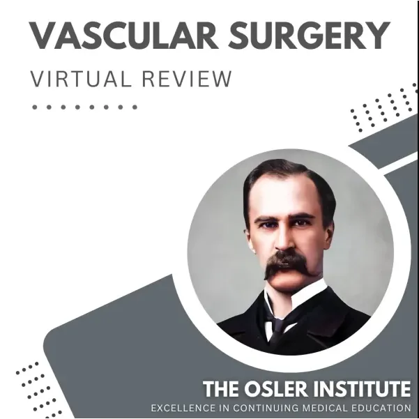 The Osler Vascular Surgery Virtual Review 2025