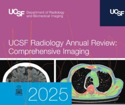 UCSF Radiology Annual Review: Comprehensive Imaging 2025