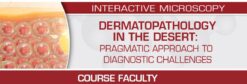USCAP Dermatopathology in the Desert: Pragmatic Approach to Diagnostic Challenges 2022 (VIDEOS)