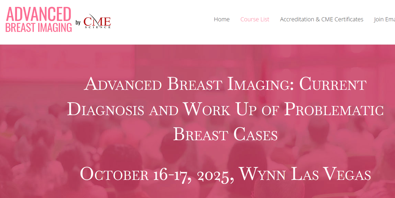 CMEScience Advanced Breast Imaging: Current Diagnosis and Work Up of Problematic Breast Cases 2025