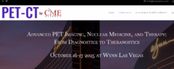 CMEScience Advanced PET Imaging, Nuclear Medicine, and Therapy: From Diagnostics to Theranostics October 16-17 2025