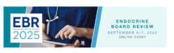 Endocrine Board Review (EBR) 2025