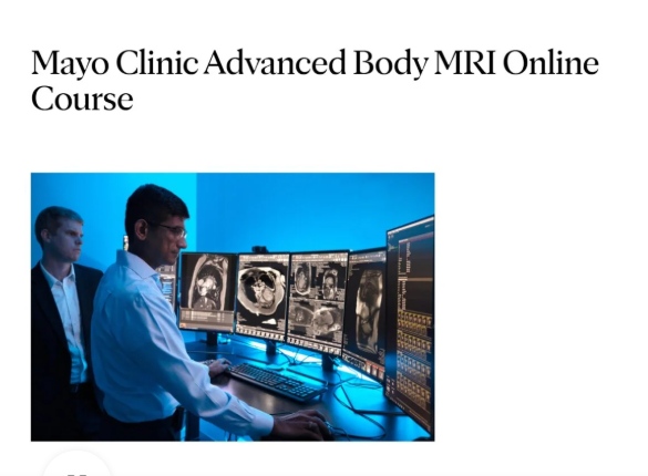 Mayo Clinic Advanced Body MRI Online Course 2025