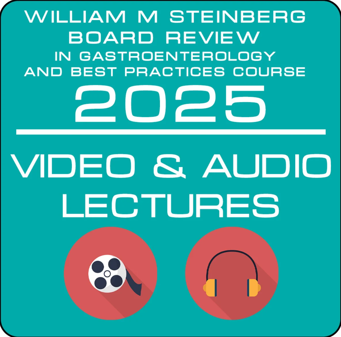 The William M. Steinberg Board Review in Gastroenterology and Best Practices Course 2025 (Videos + Audios + PDFs)