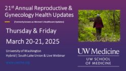 UW Medicine 21st Annual Reproductive & Gynecology Health Updates 2025