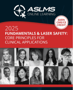 ASLMS Fundamentals and Laser Safety: Core Principles for Clinical Applications 2025